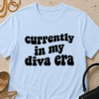 Currently in My Diva Era - T-Shirt