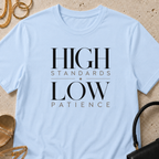 High Standards, Low Patience - T-Shirt
