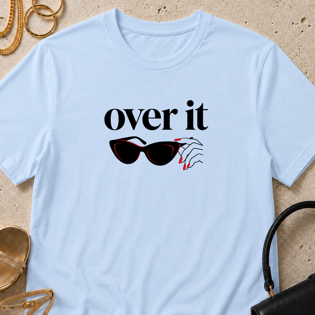 Over It - T-Shirt