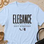 Elegance With an Exit Strategy - T-Shirt