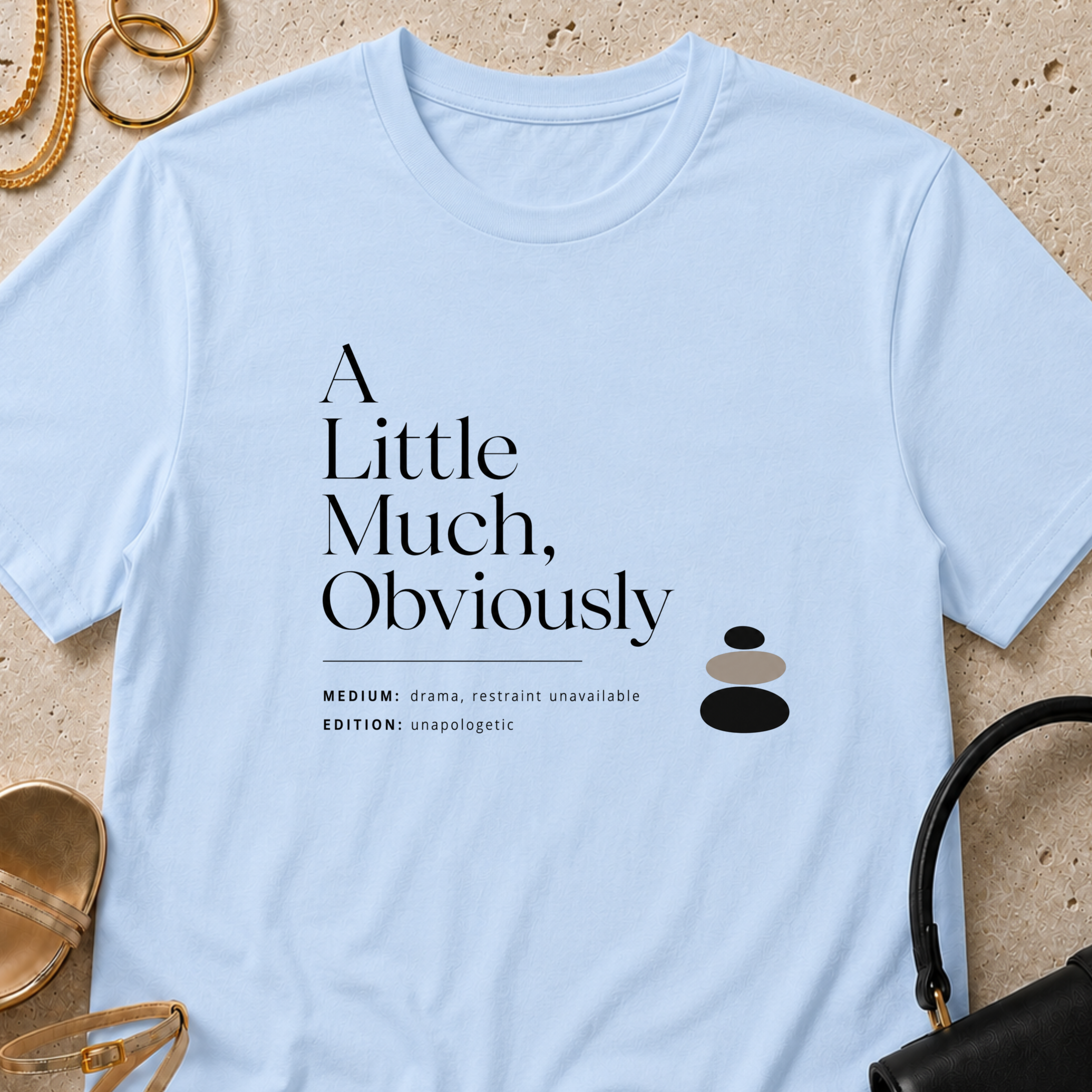 A Little Much, Obviously - T-Shirt