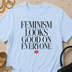 Feminism Looks Good on Everyone - T-Shirt