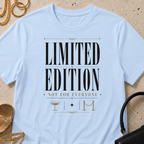 Limited Edition, Not For Everyone - T-Shirt