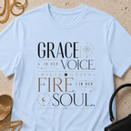Grace In Her Voice, Fire In Her Soul - T-Shirt