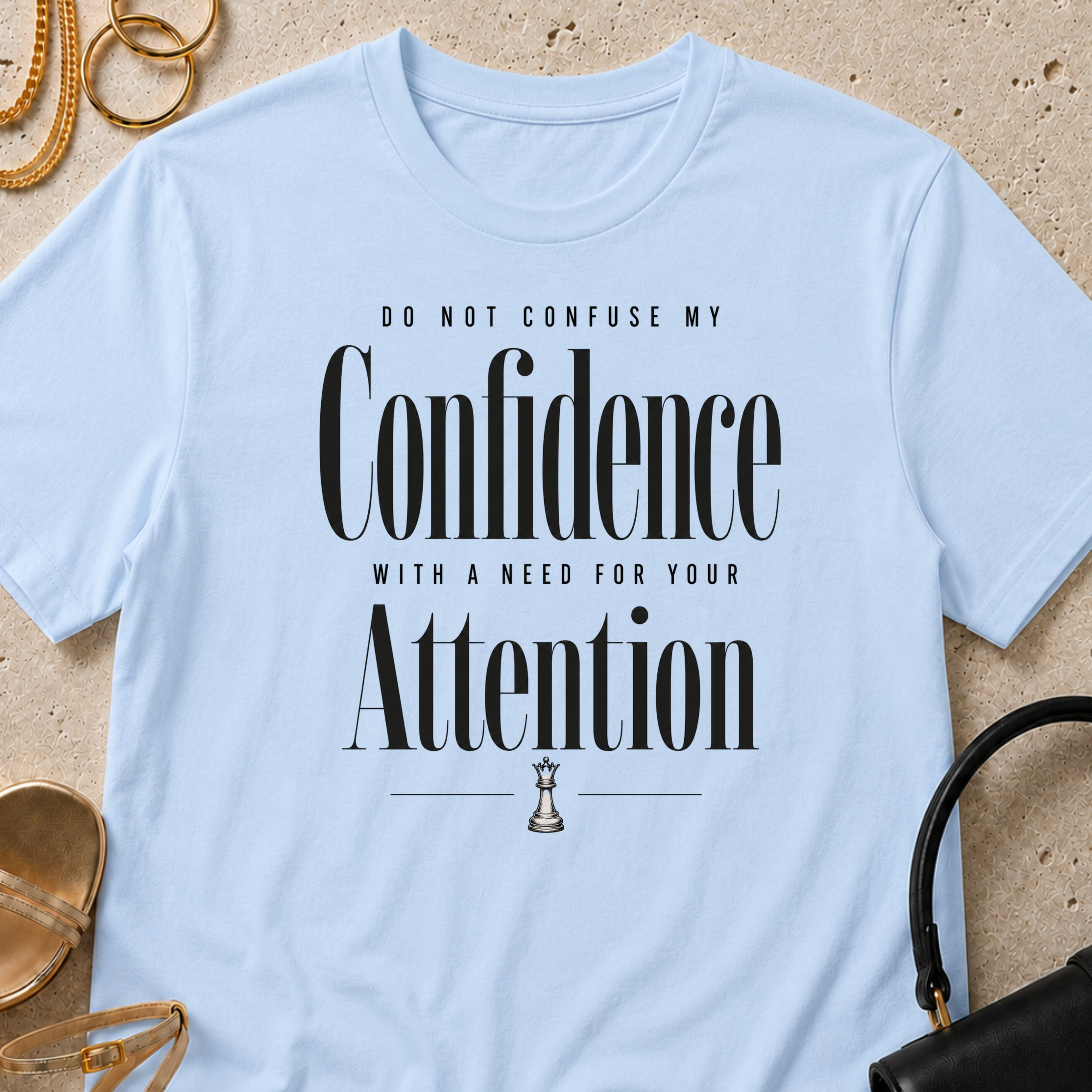 Confidence, Not a Need for Attention - T-Shirt