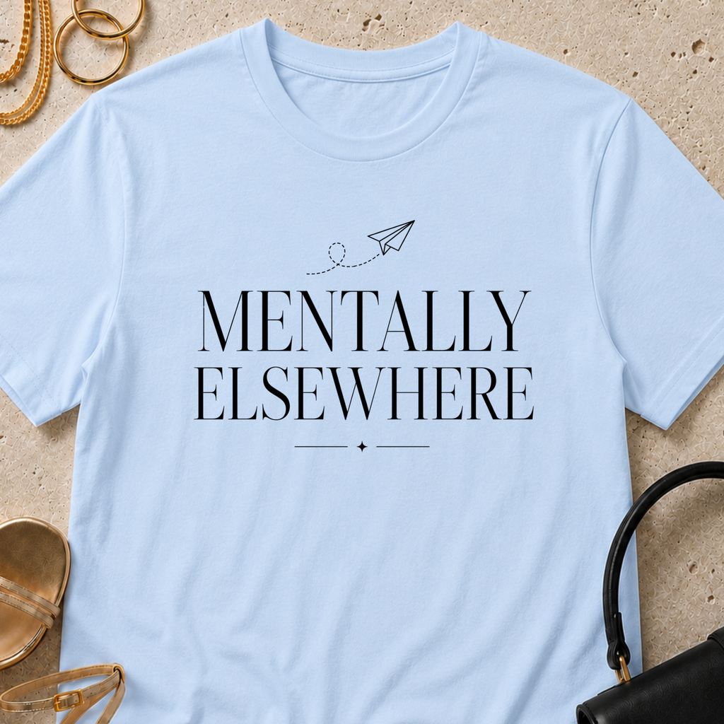 Mentally Elsewhere - T-Shirt