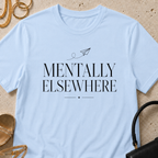Mentally Elsewhere - T-Shirt