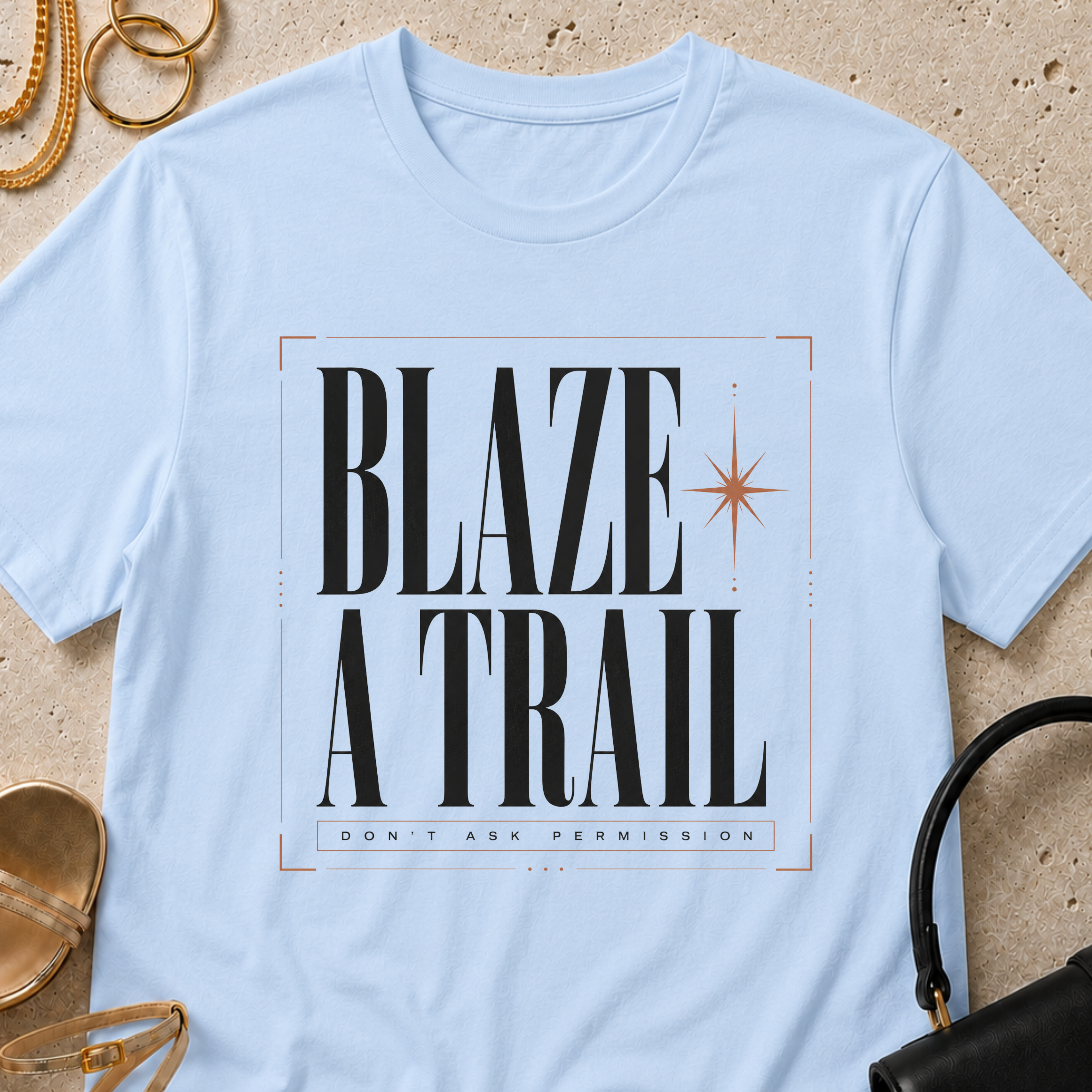Blaze a Trail, Don't Ask Permission - T-Shirt