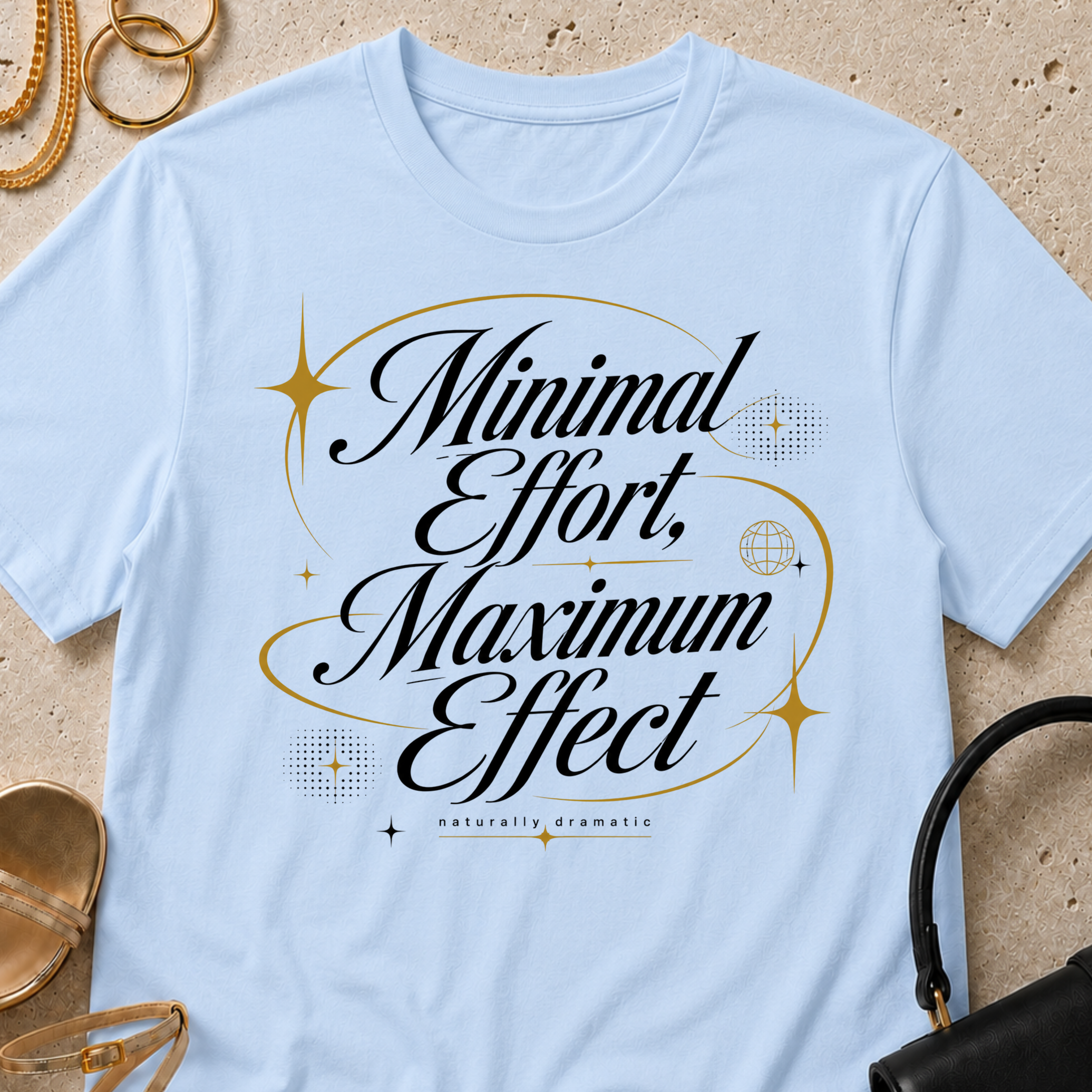 Minimal Effort, Maximum Effect - T-Shirt