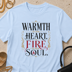 Warmth In Her Heart, Fire In Her Soul - T-Shirt