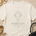 When Women Rise, Everyone Rises - T-Shirt