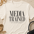 Media Trained - T-Shirt