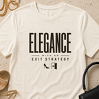 Elegance With an Exit Strategy - T-Shirt