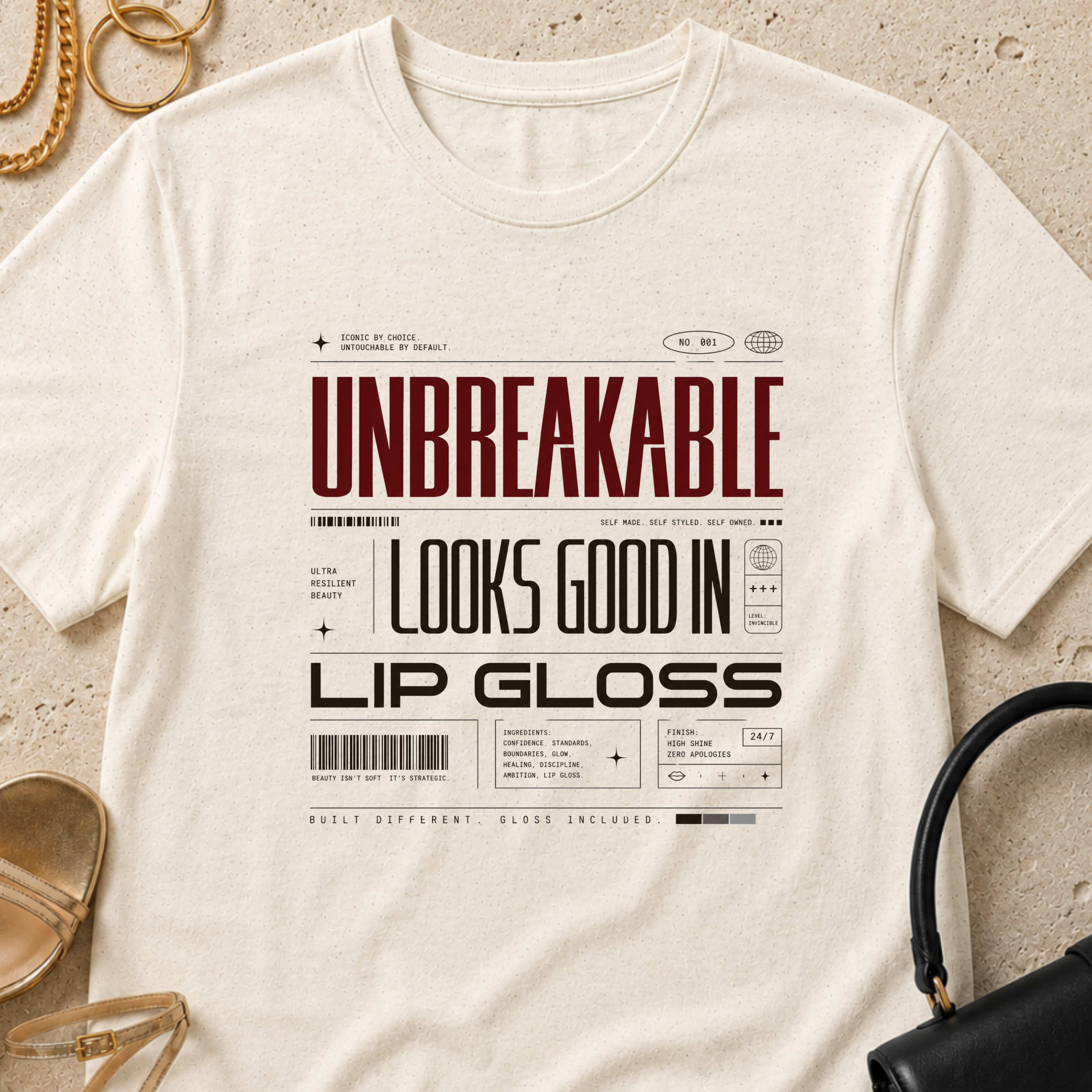 Unbreakable Looks Good In Lip Gloss - T-Shirt