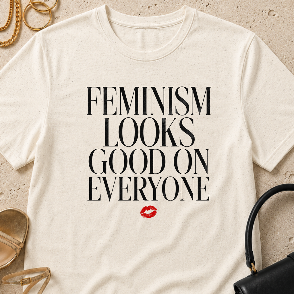 Feminism Looks Good on Everyone - T-Shirt