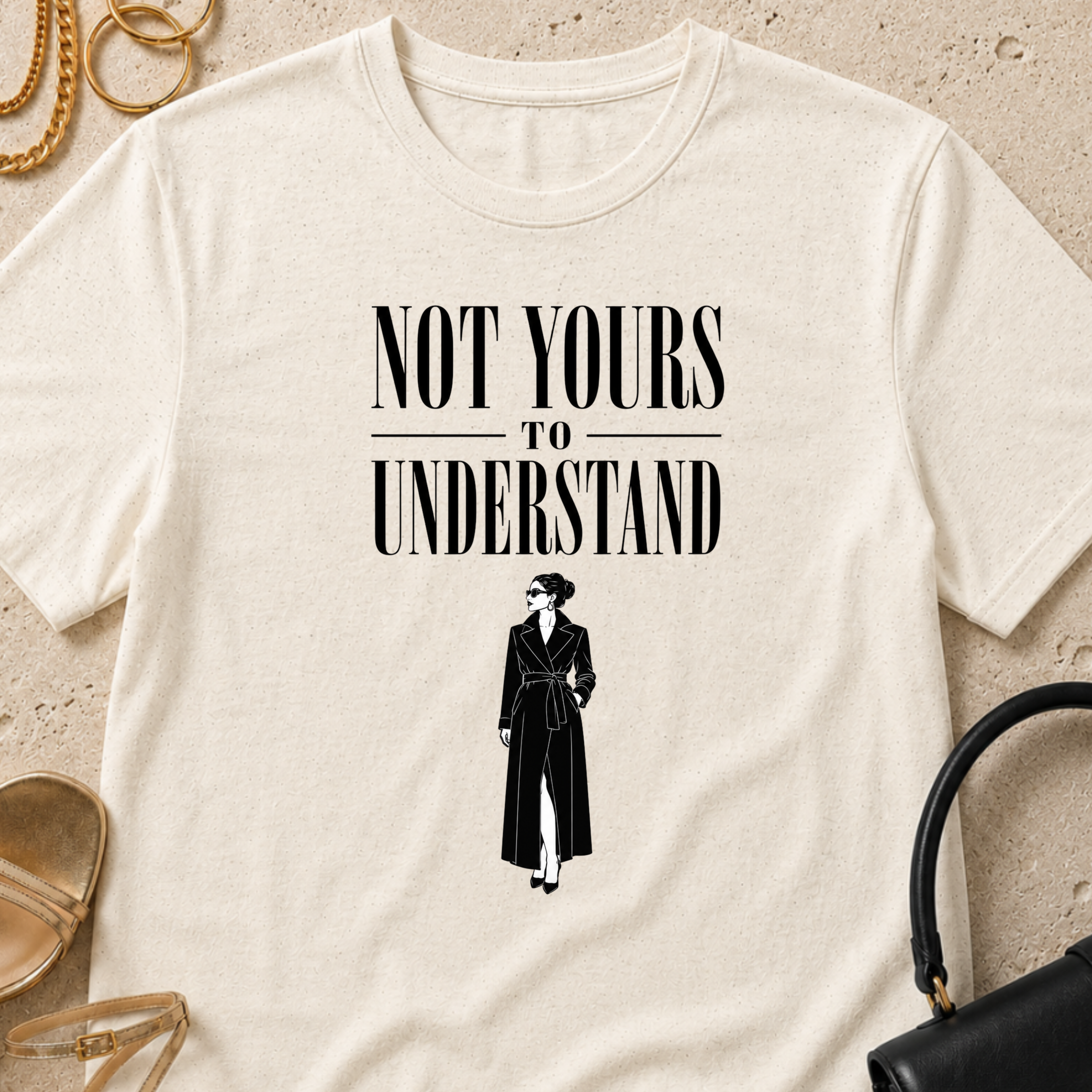 Not Yours to Understand - T-Shirt
