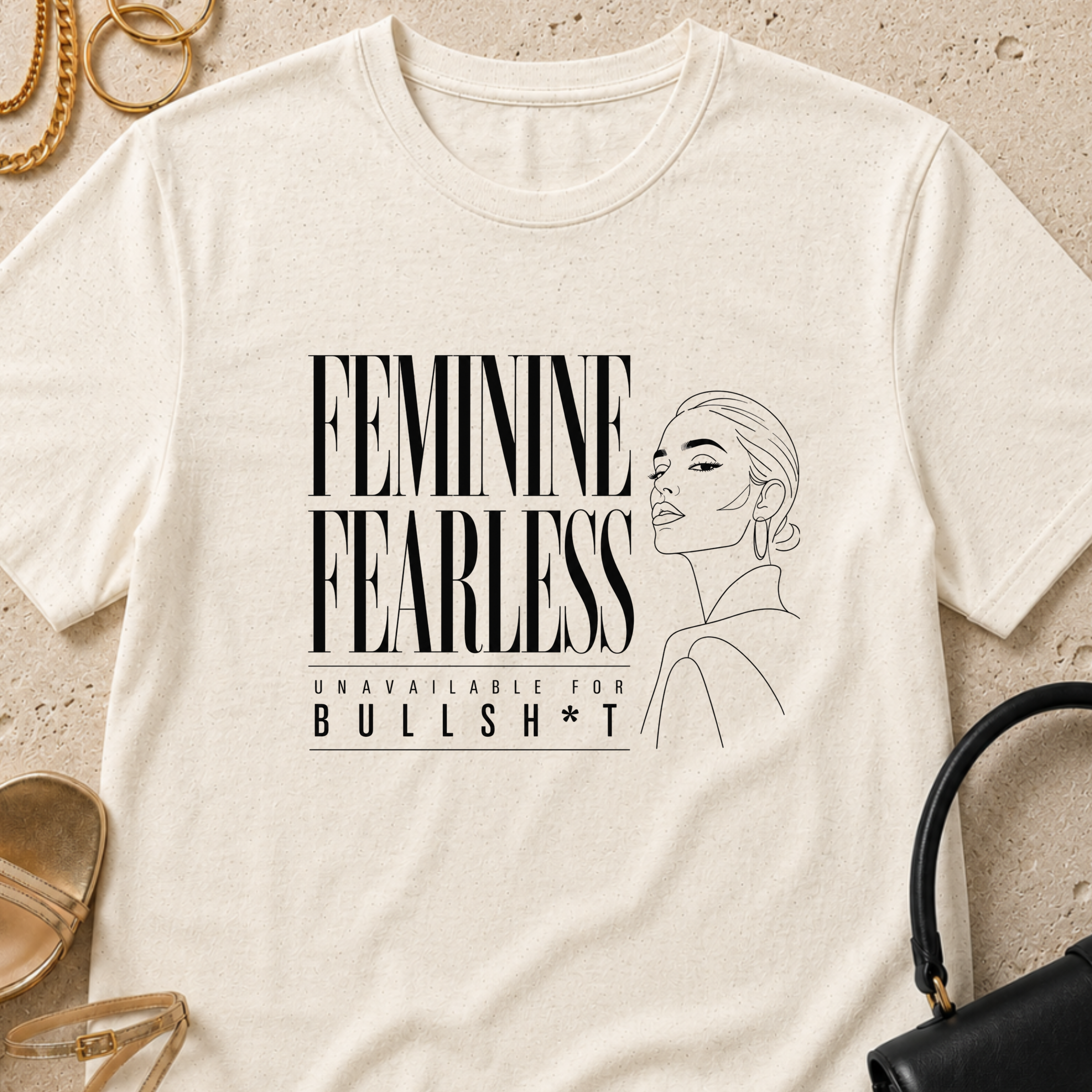 Feminine, Fearless, Unavailable for BS - T-Shirt