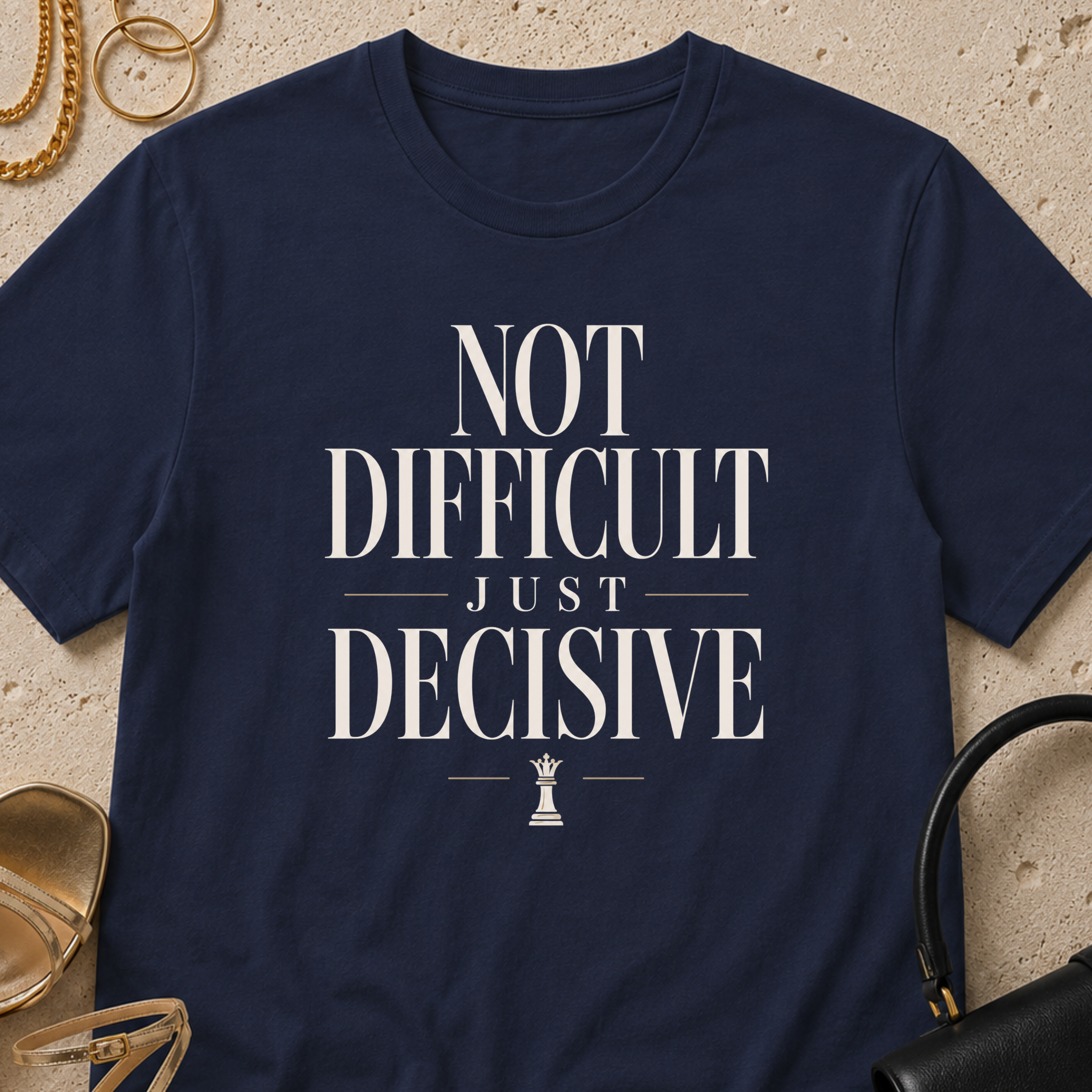 Not Difficult, Just Decisive - T-Shirt