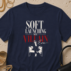 Soft Launching My Villain Era - T-Shirt