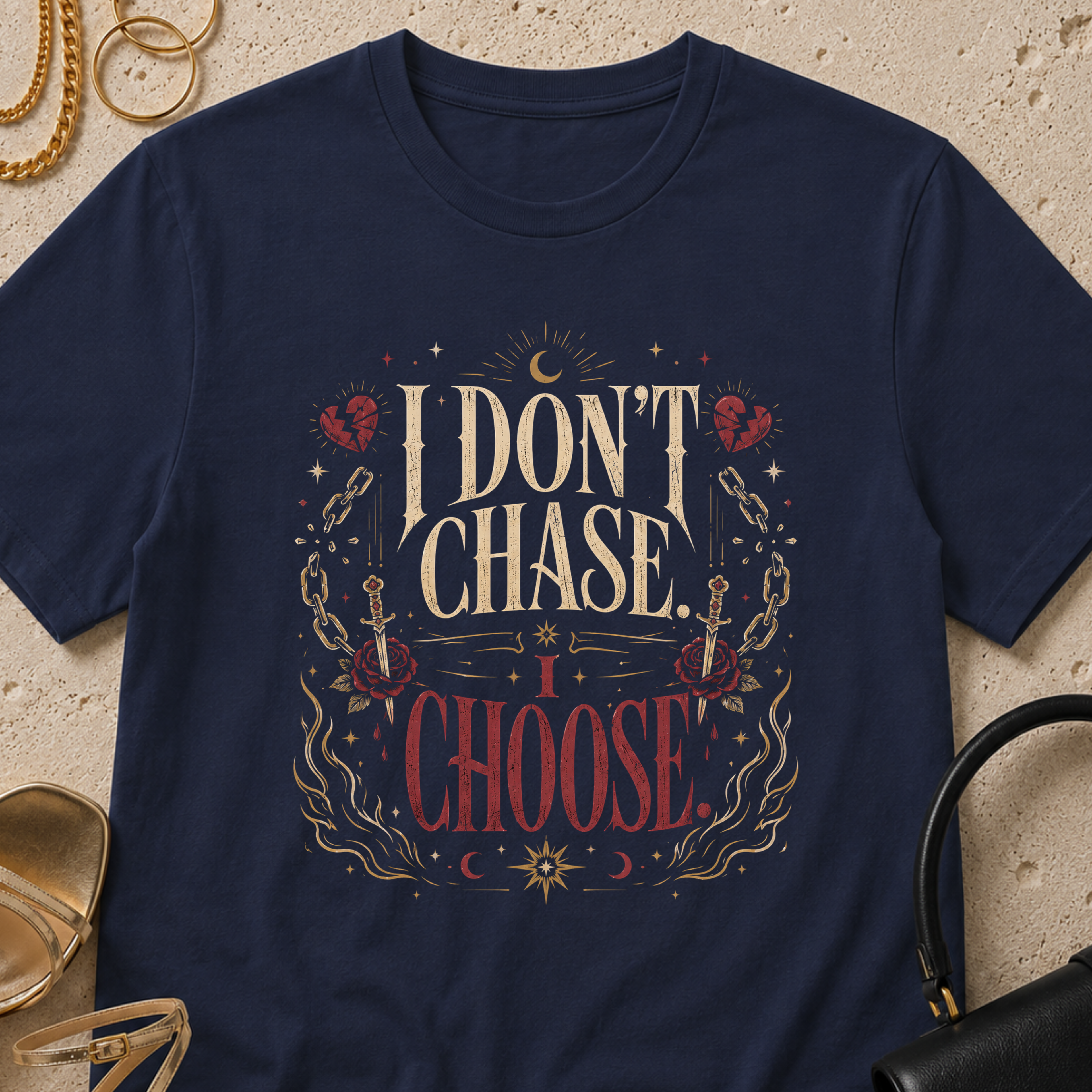 I Don't Chase, I Choose - T-Shirt