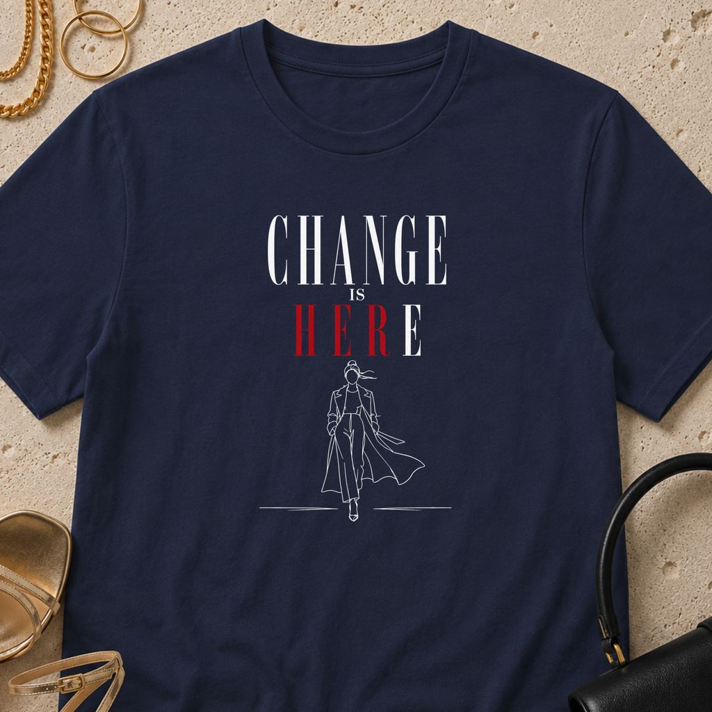 Change is Her(e) - T-Shirt