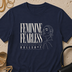 Feminine, Fearless, Unavailable for BS - T-Shirt