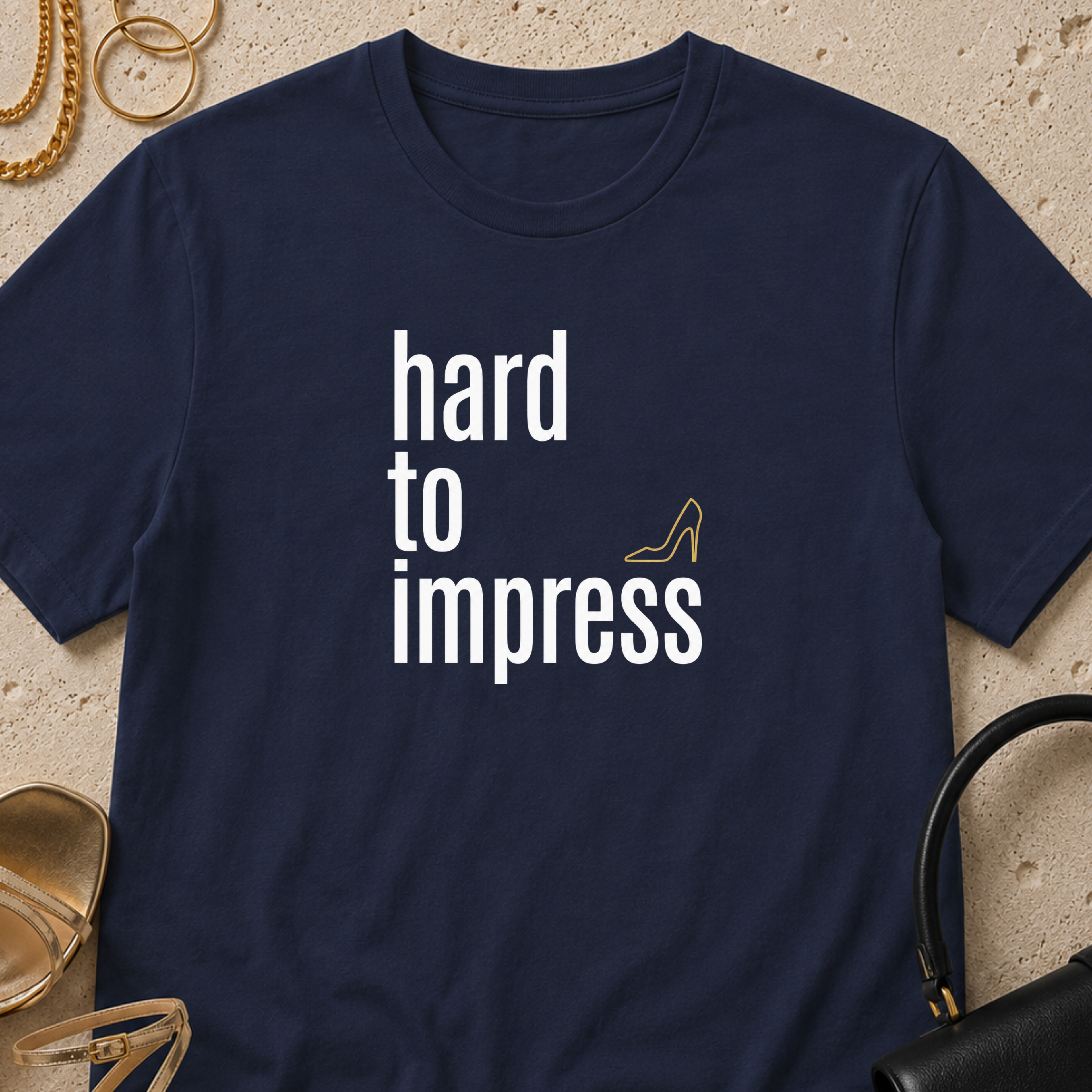 Hard to Impress - T-Shirt