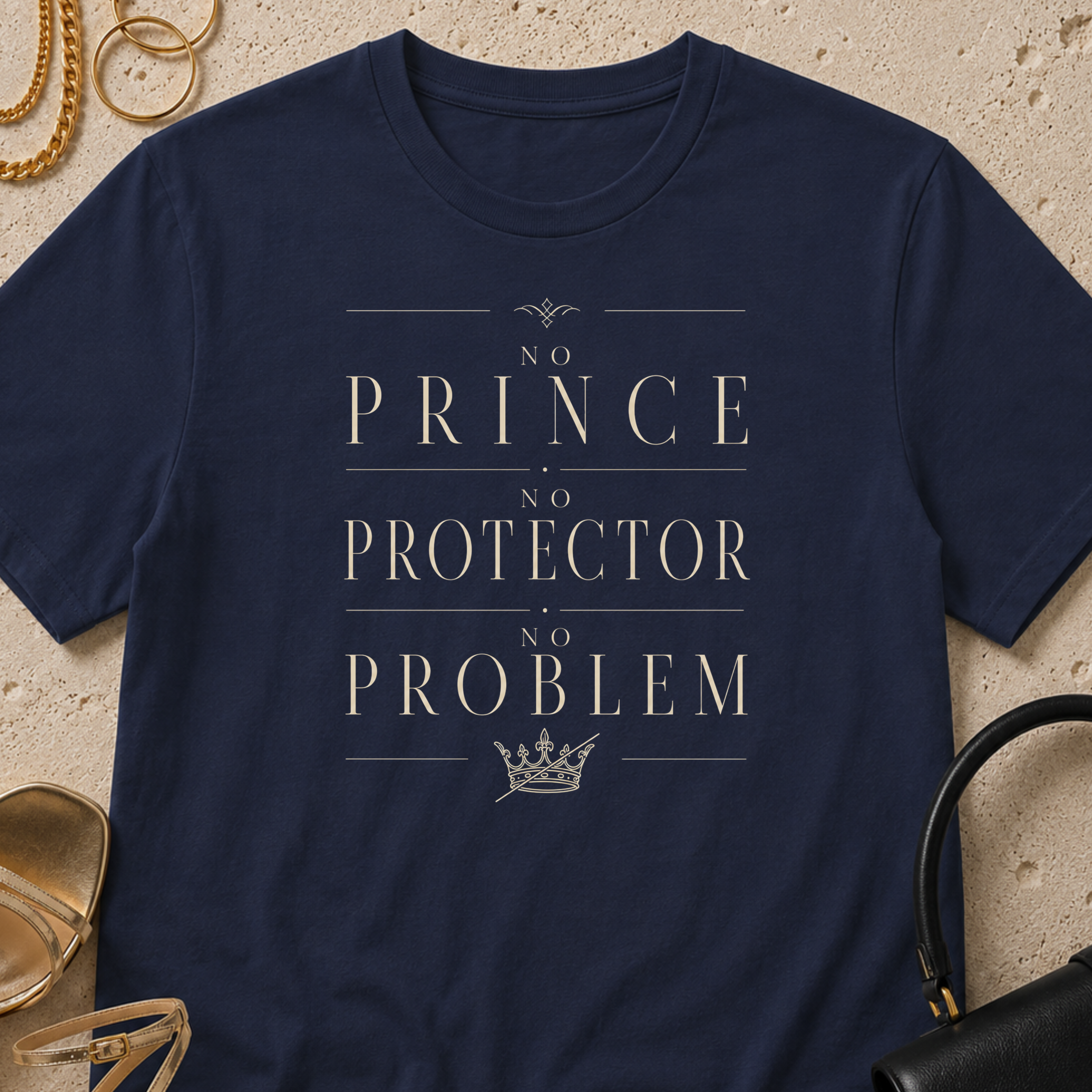 No Prince, No Protector, No Problem - T-Shirt