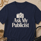 Ask My Publicist - T-Shirt