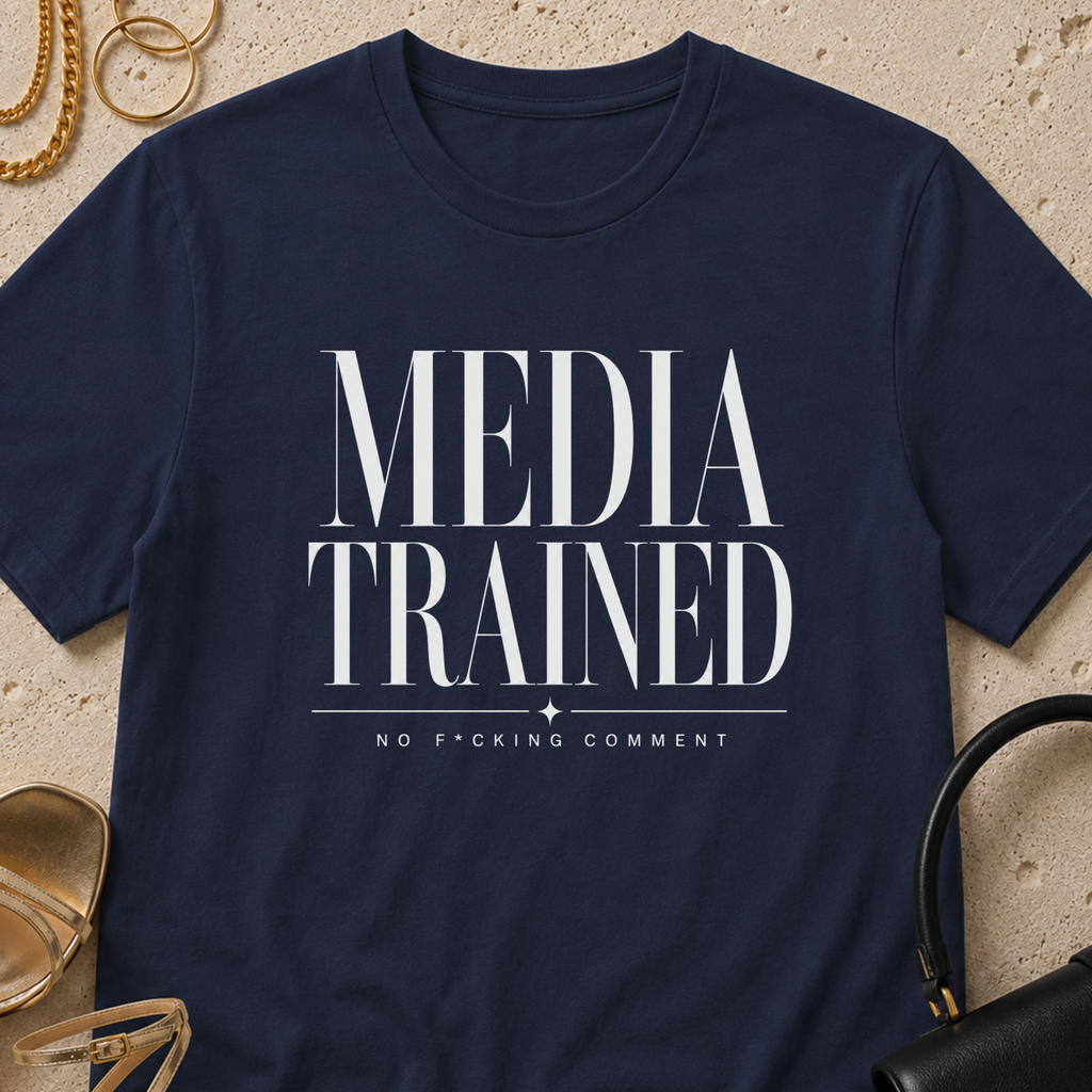 Media Trained - T-Shirt