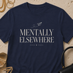 Mentally Elsewhere - T-Shirt