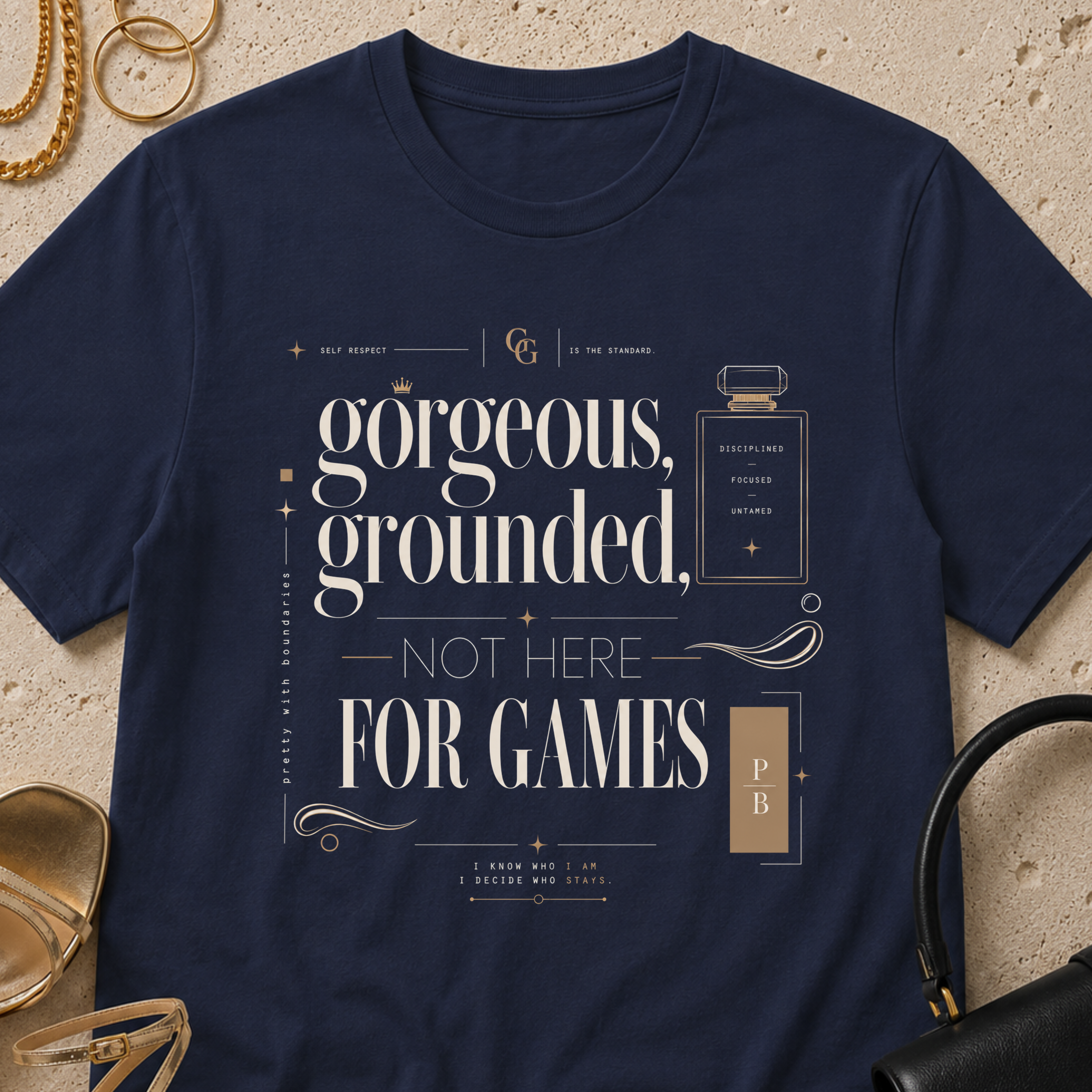 Gorgeous, Grounded, Not Here For Games - T-Shirt
