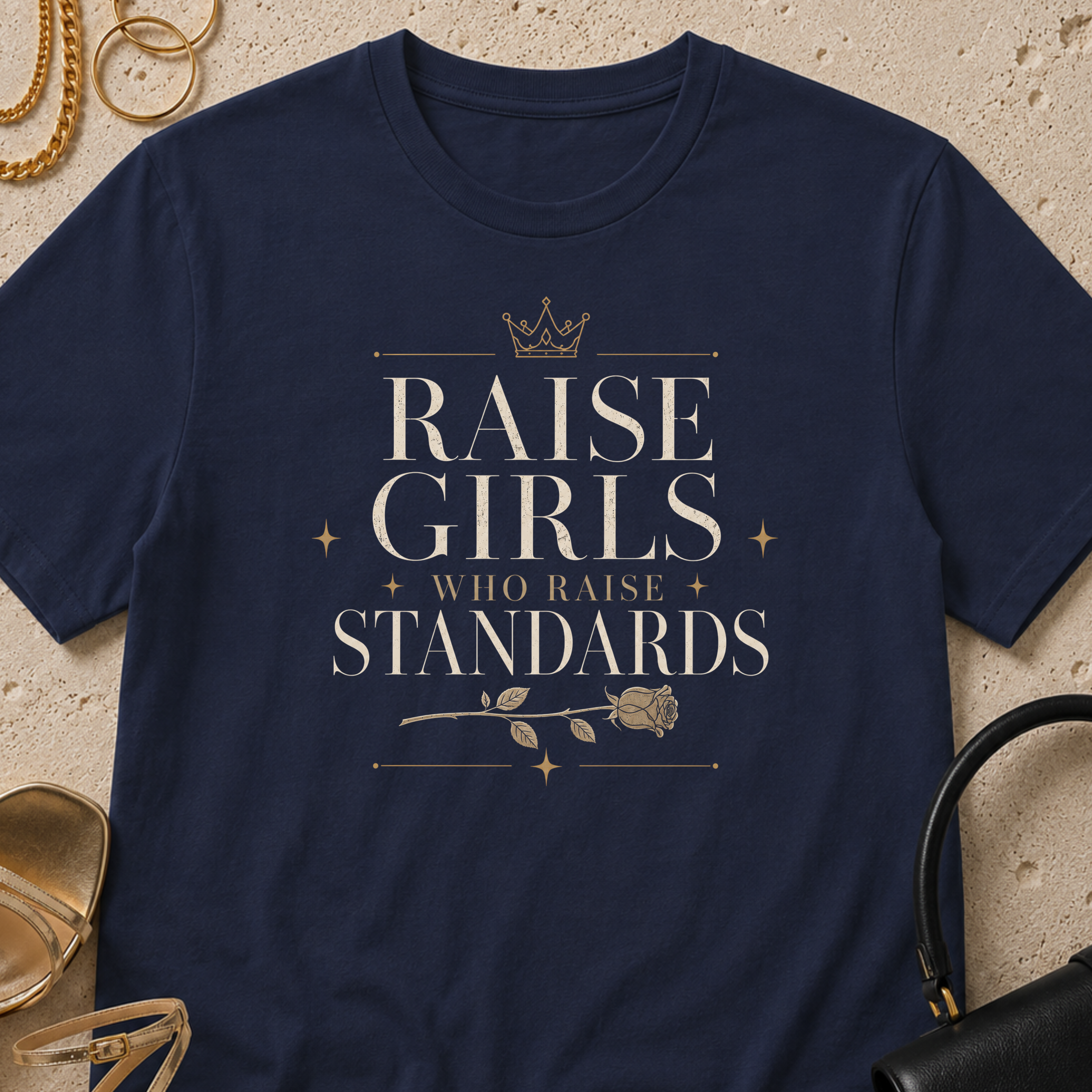 Raise Girls Who Raise Standards - T-Shirt