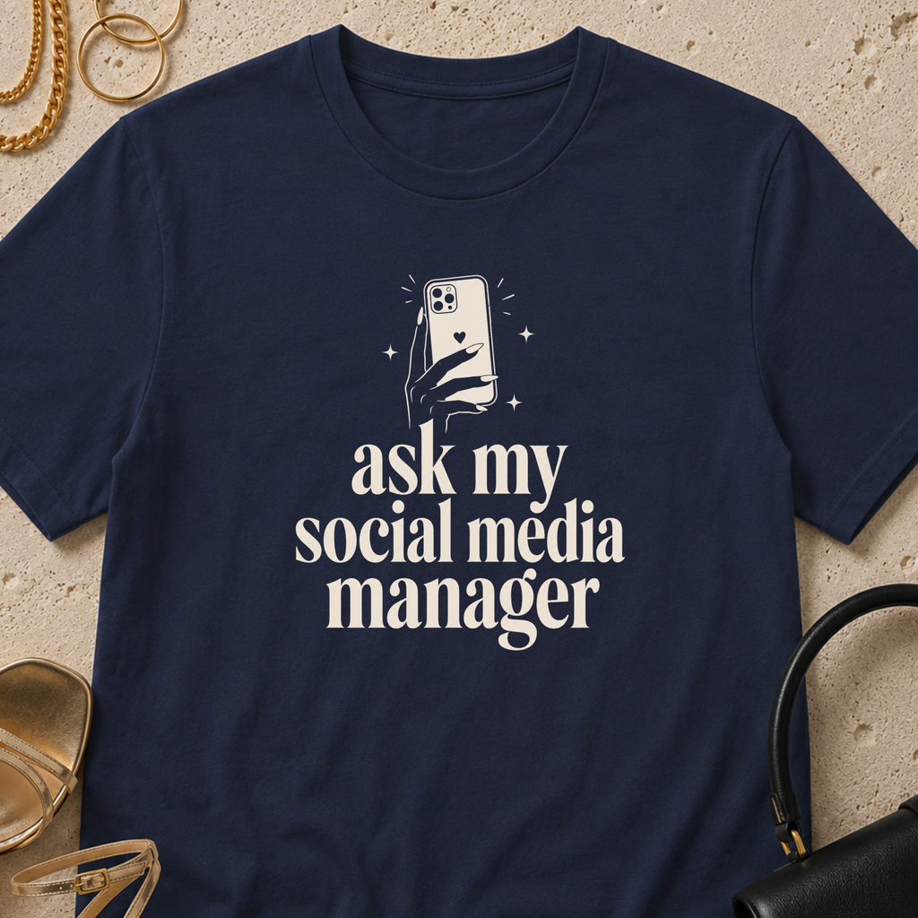 Ask My Social Media Manager - T-Shirt