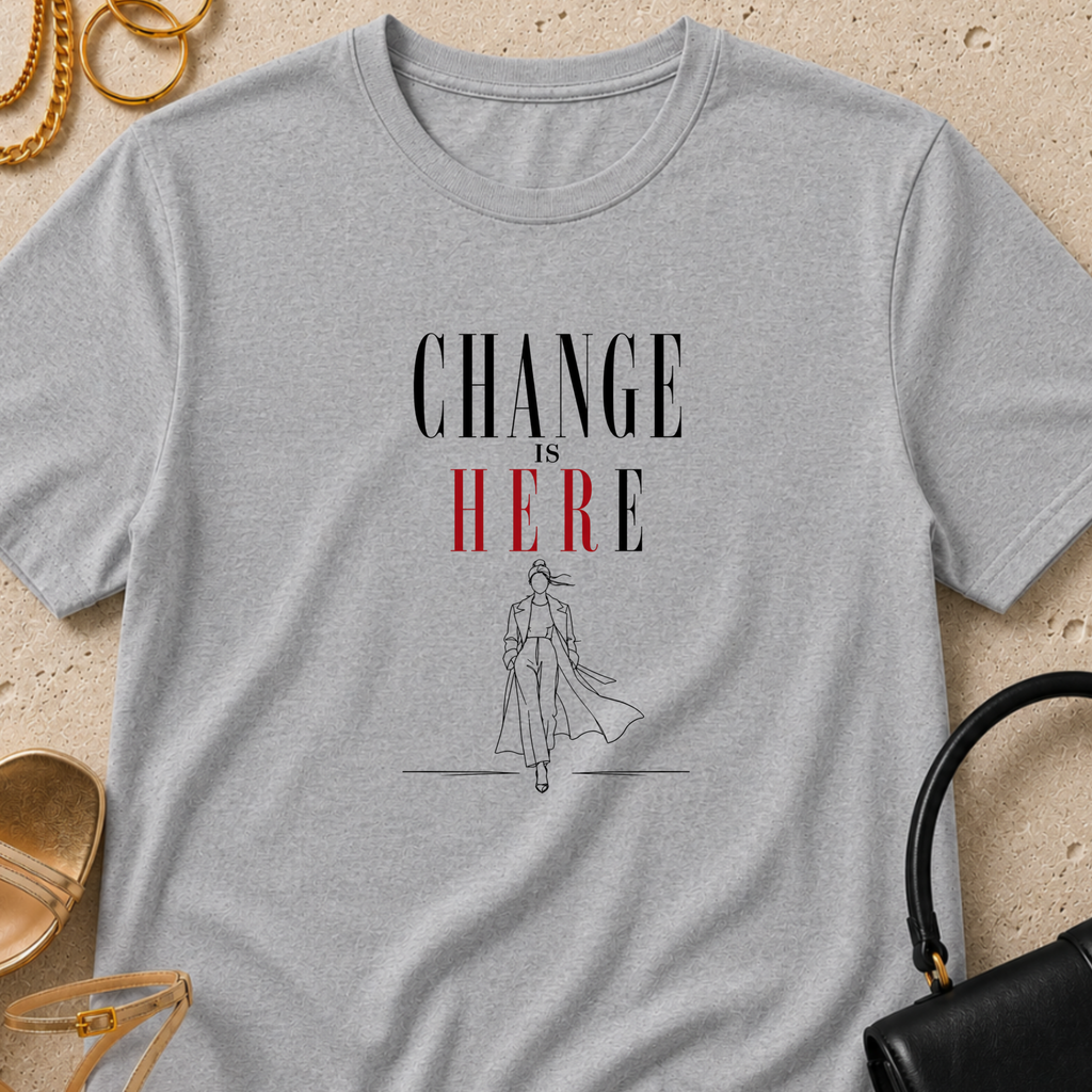 Change is Her(e) - T-Shirt