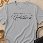Professionally Unbothered - T-Shirt