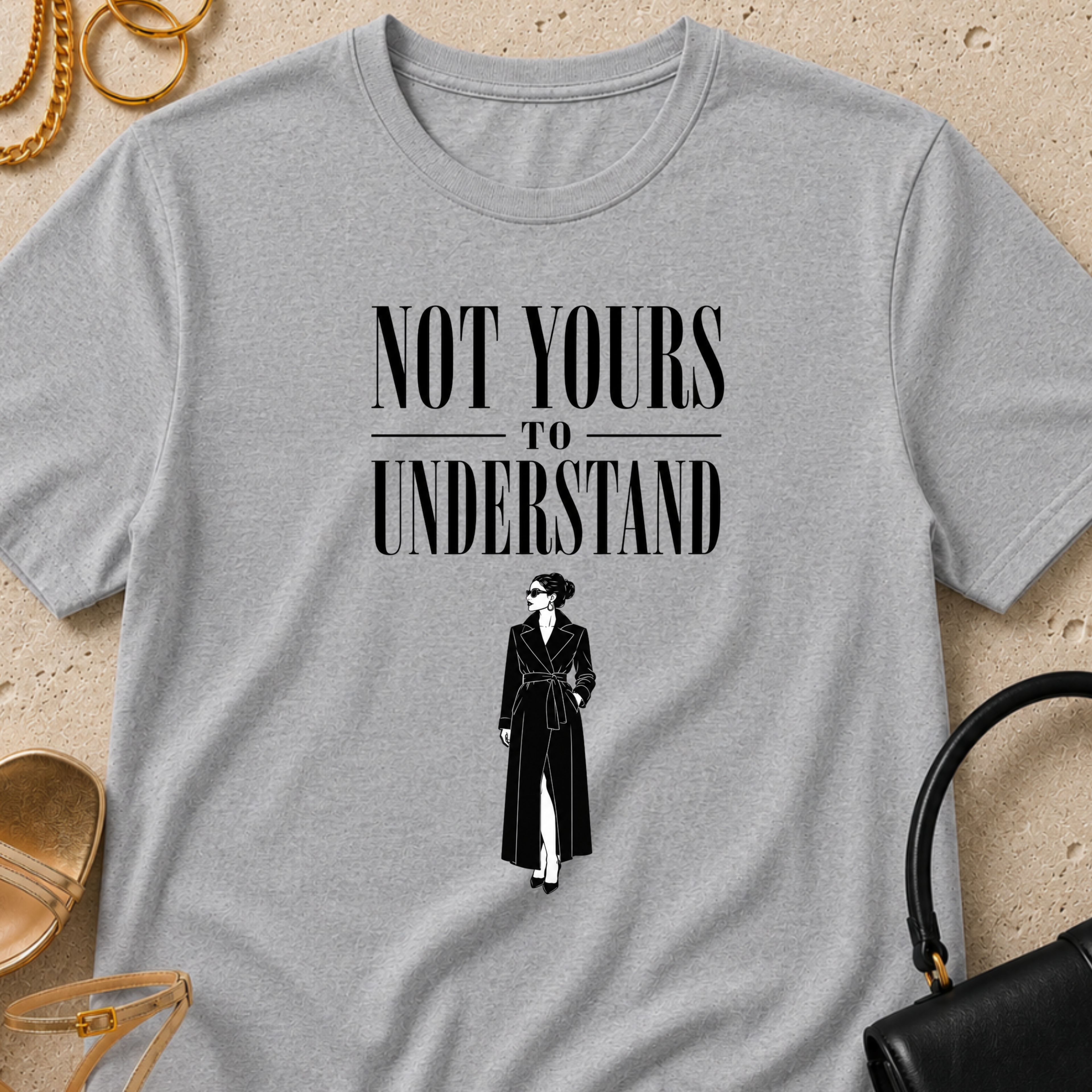 Not Yours to Understand - T-Shirt