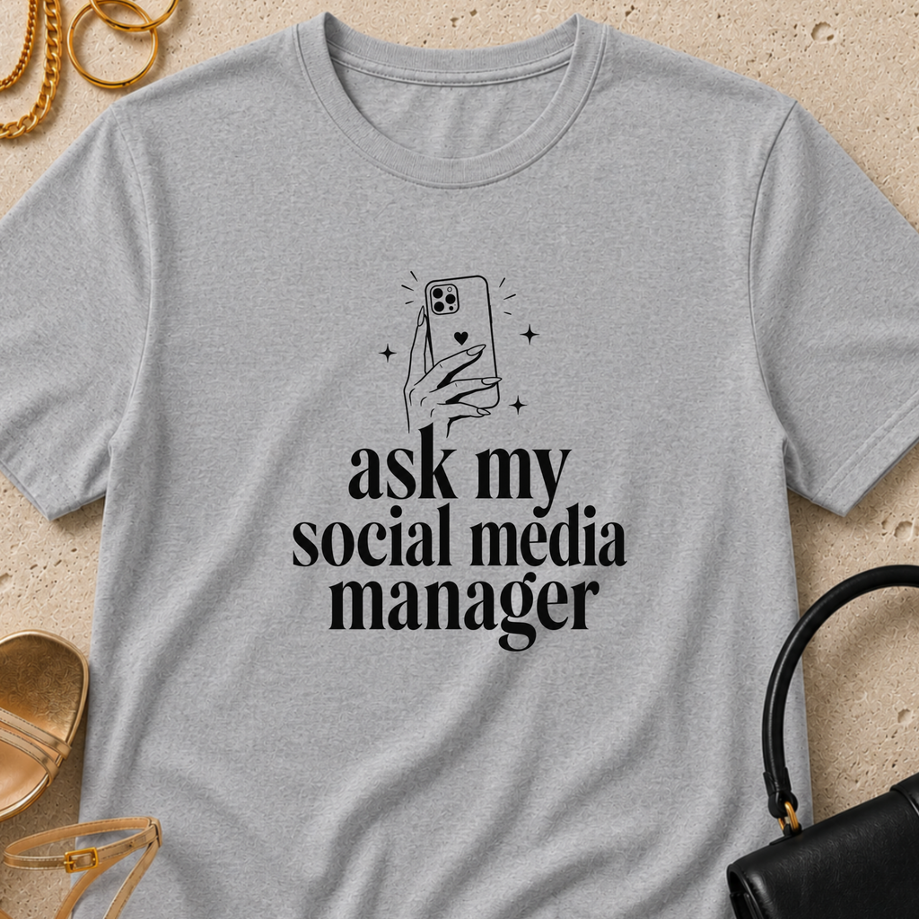 Ask My Social Media Manager - T-Shirt
