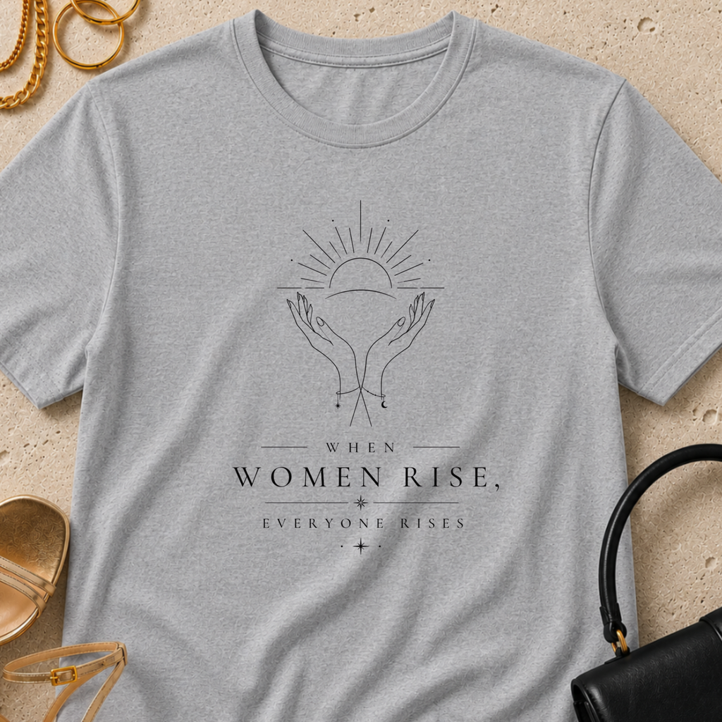 When Women Rise, Everyone Rises - T-Shirt