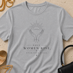 When Women Rise, Everyone Rises - T-Shirt