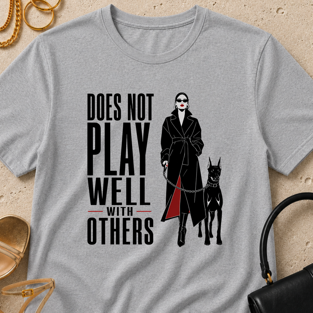 Does Not Play Well With Others - T-Shirt