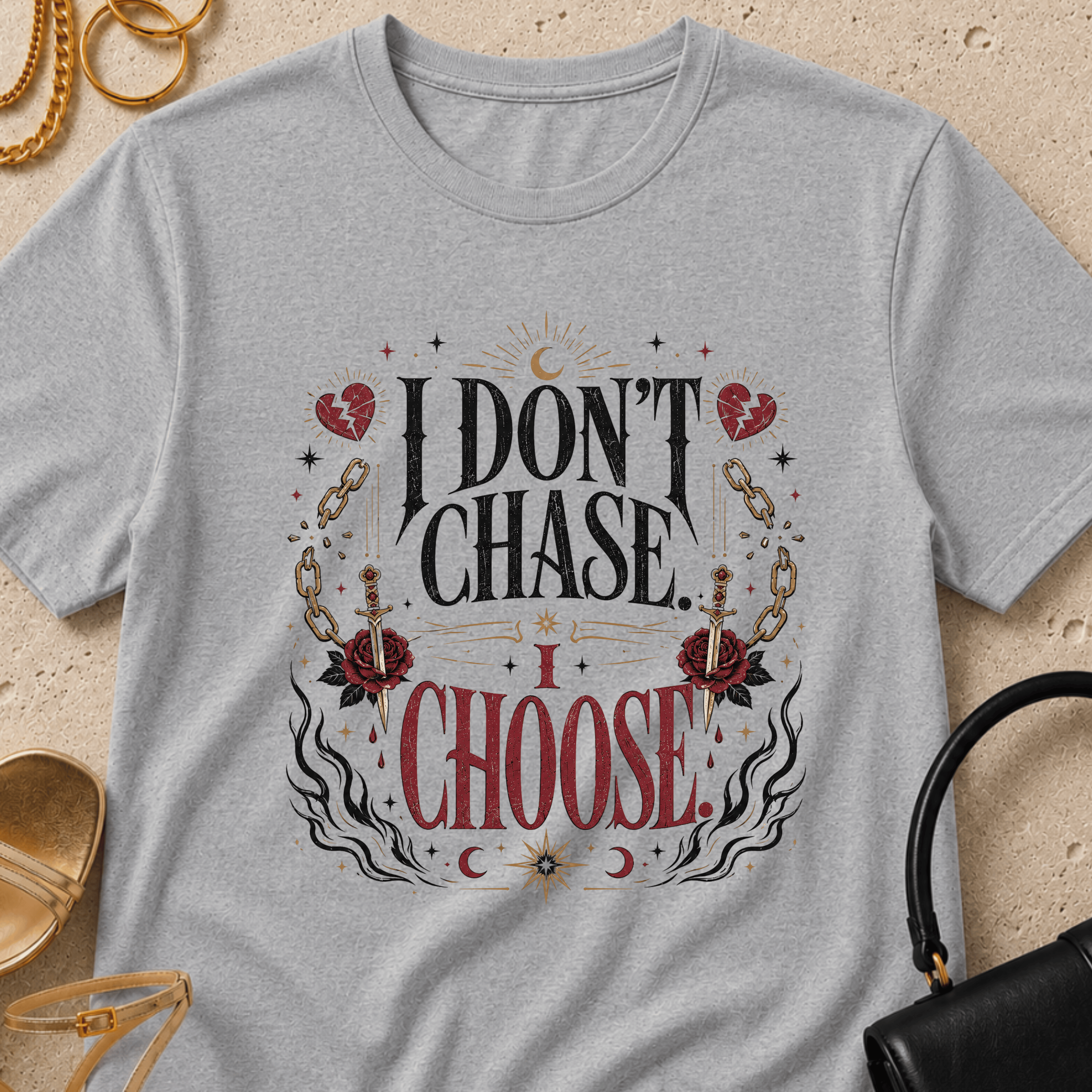 I Don't Chase, I Choose - T-Shirt