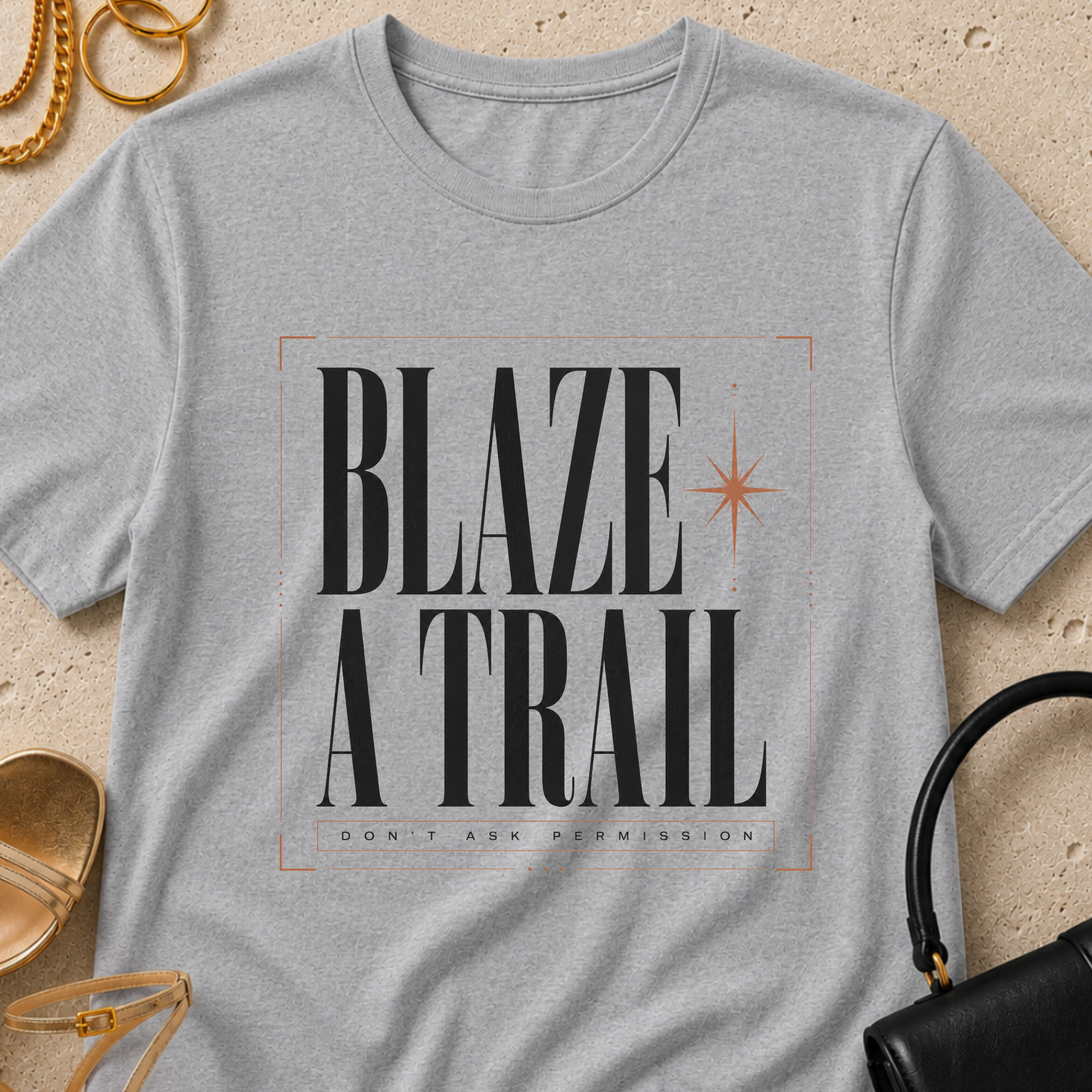 Blaze a Trail, Don't Ask Permission - T-Shirt