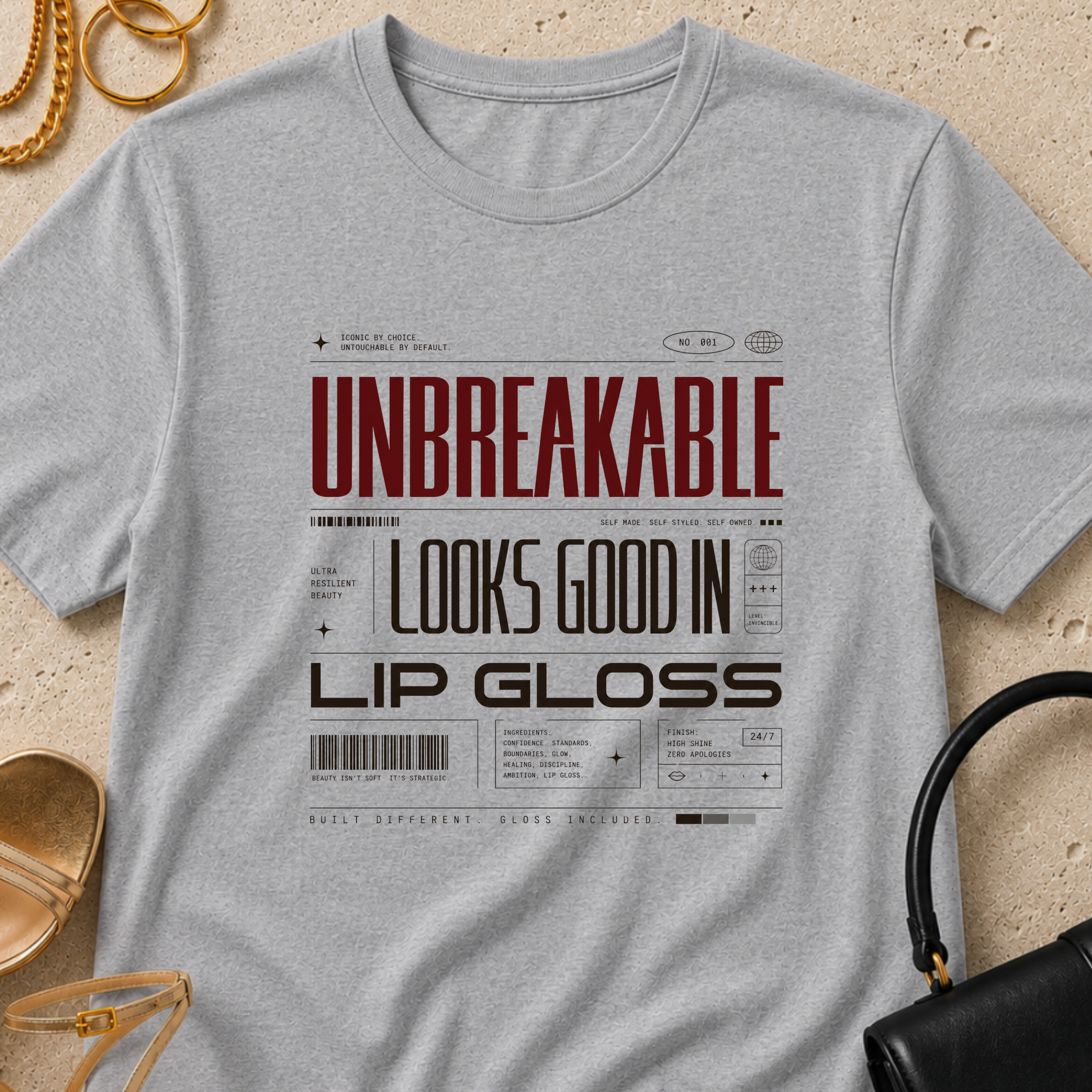 Unbreakable Looks Good In Lip Gloss - T-Shirt