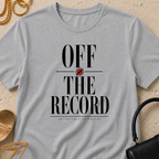 Off the Record, Not for Public Distribution - T-Shirt