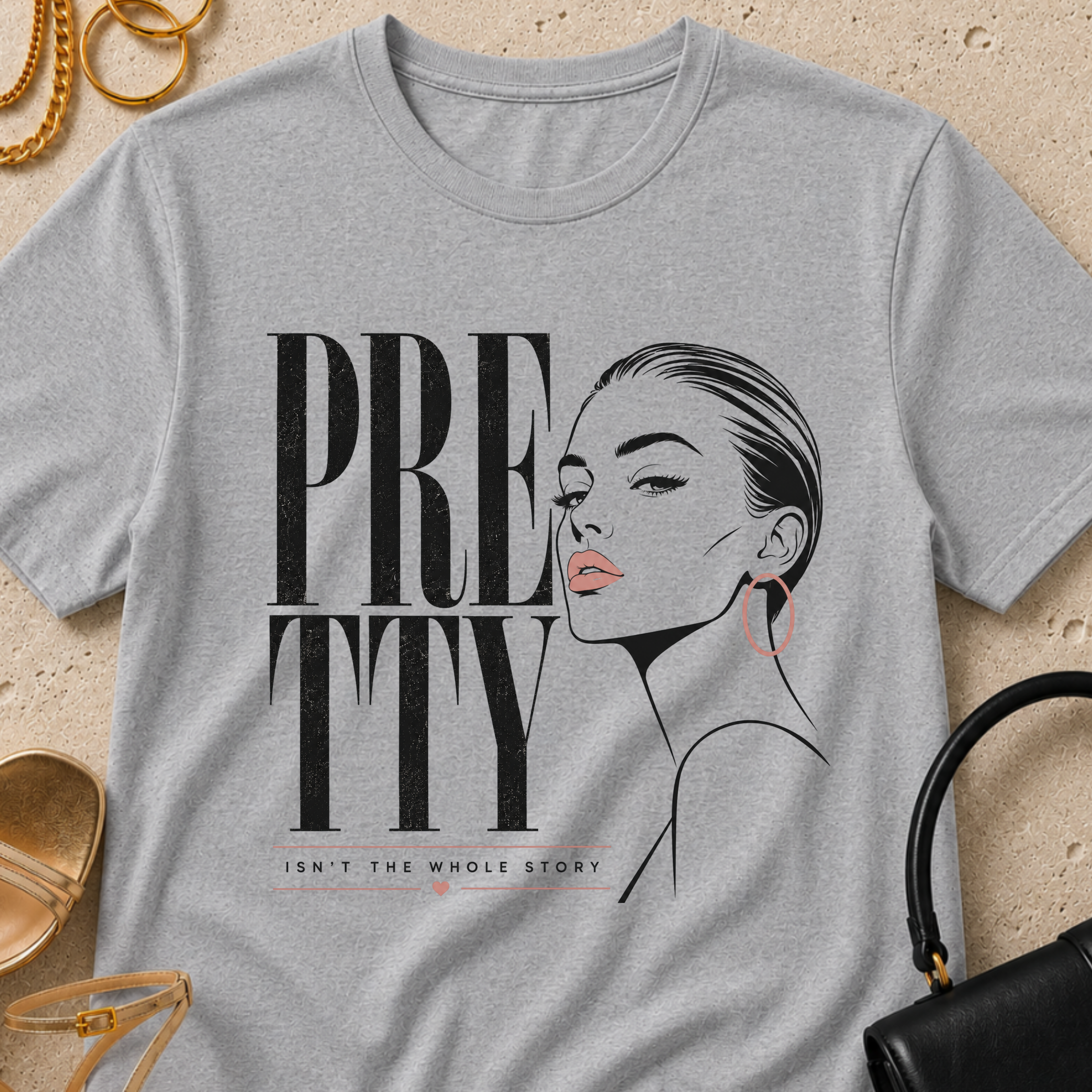 Pretty Isn't the Whole Story - T-Shirt