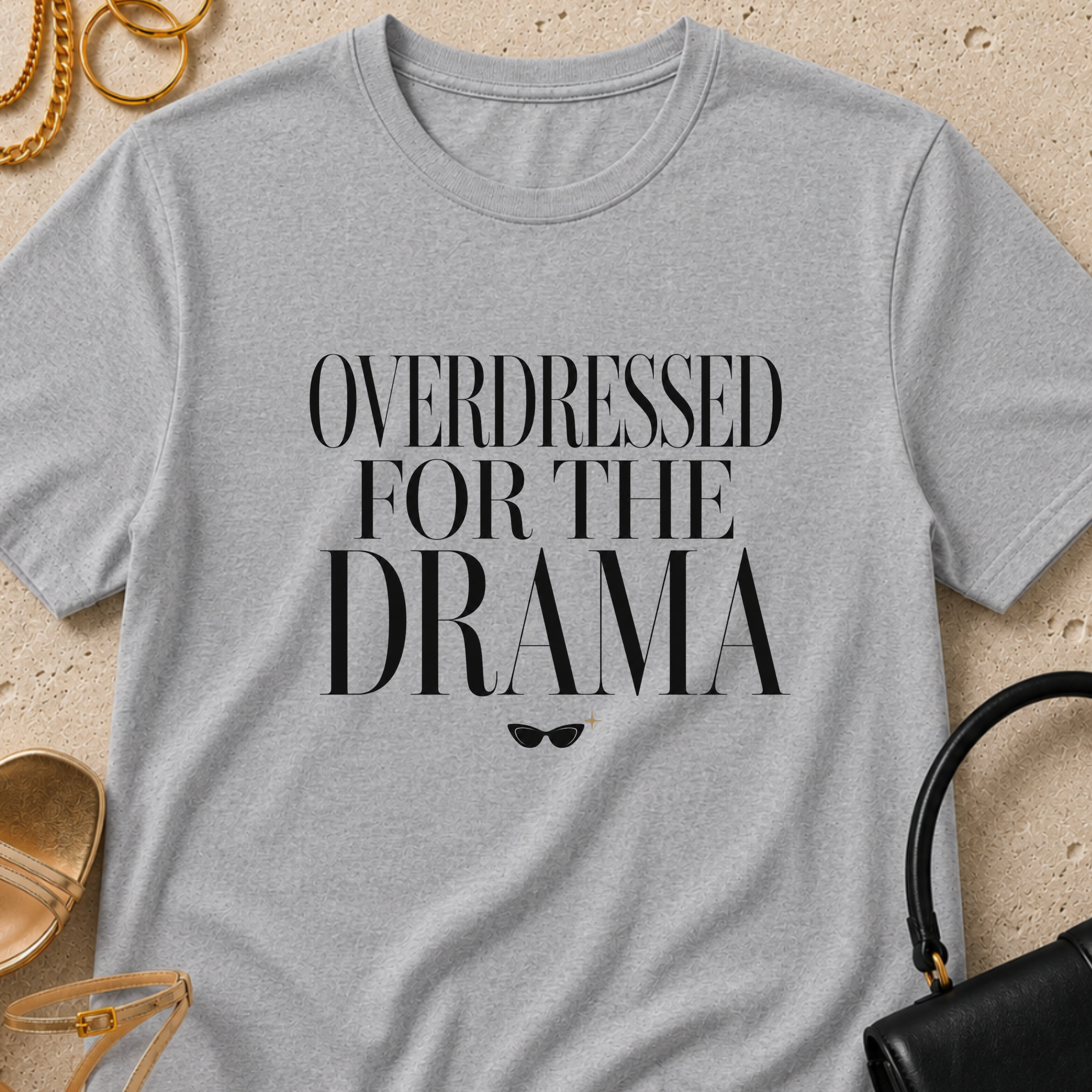 Overdressed for the Drama - T-Shirt