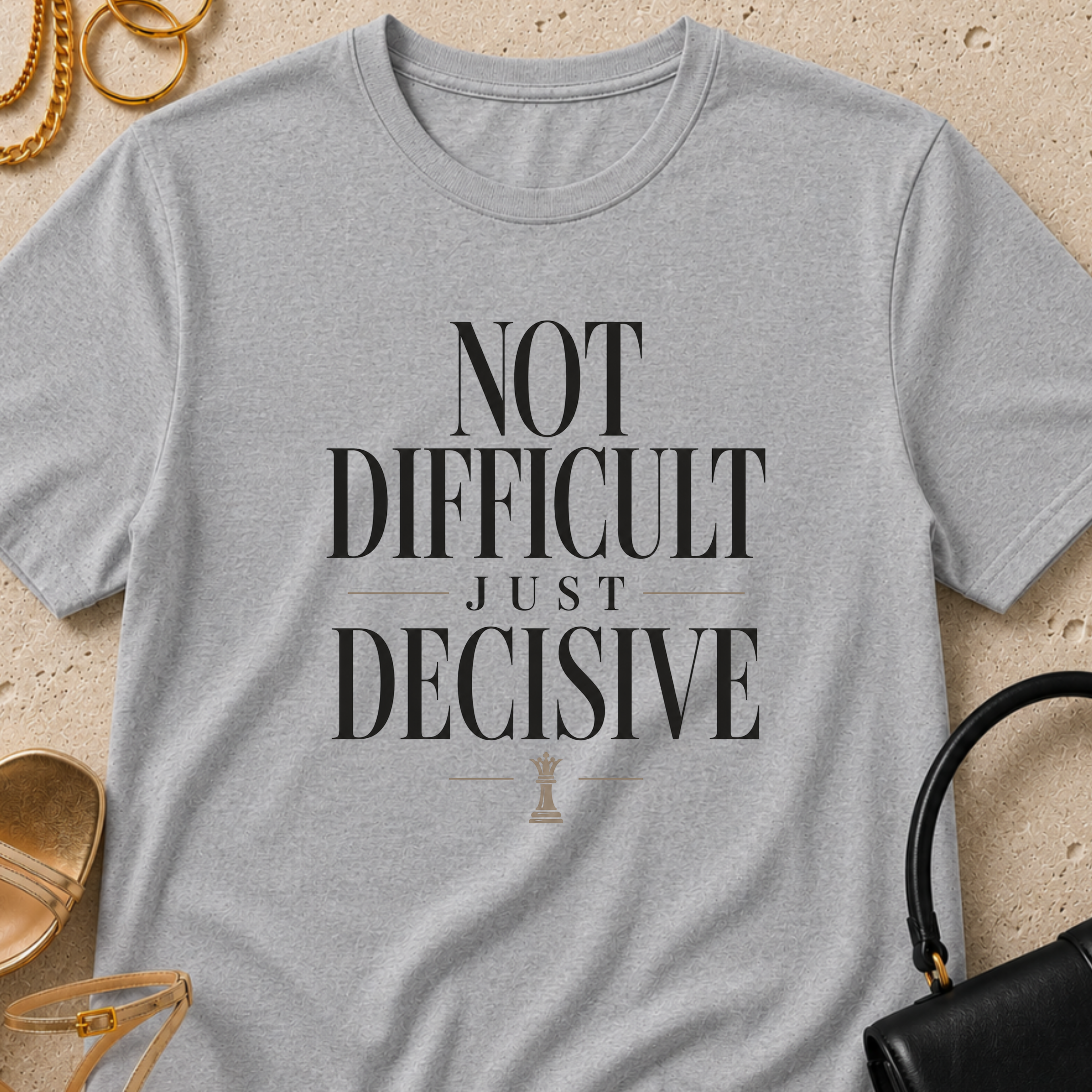Not Difficult, Just Decisive - T-Shirt