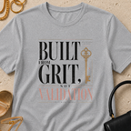 Built from Grit Not Validation - T-Shirt