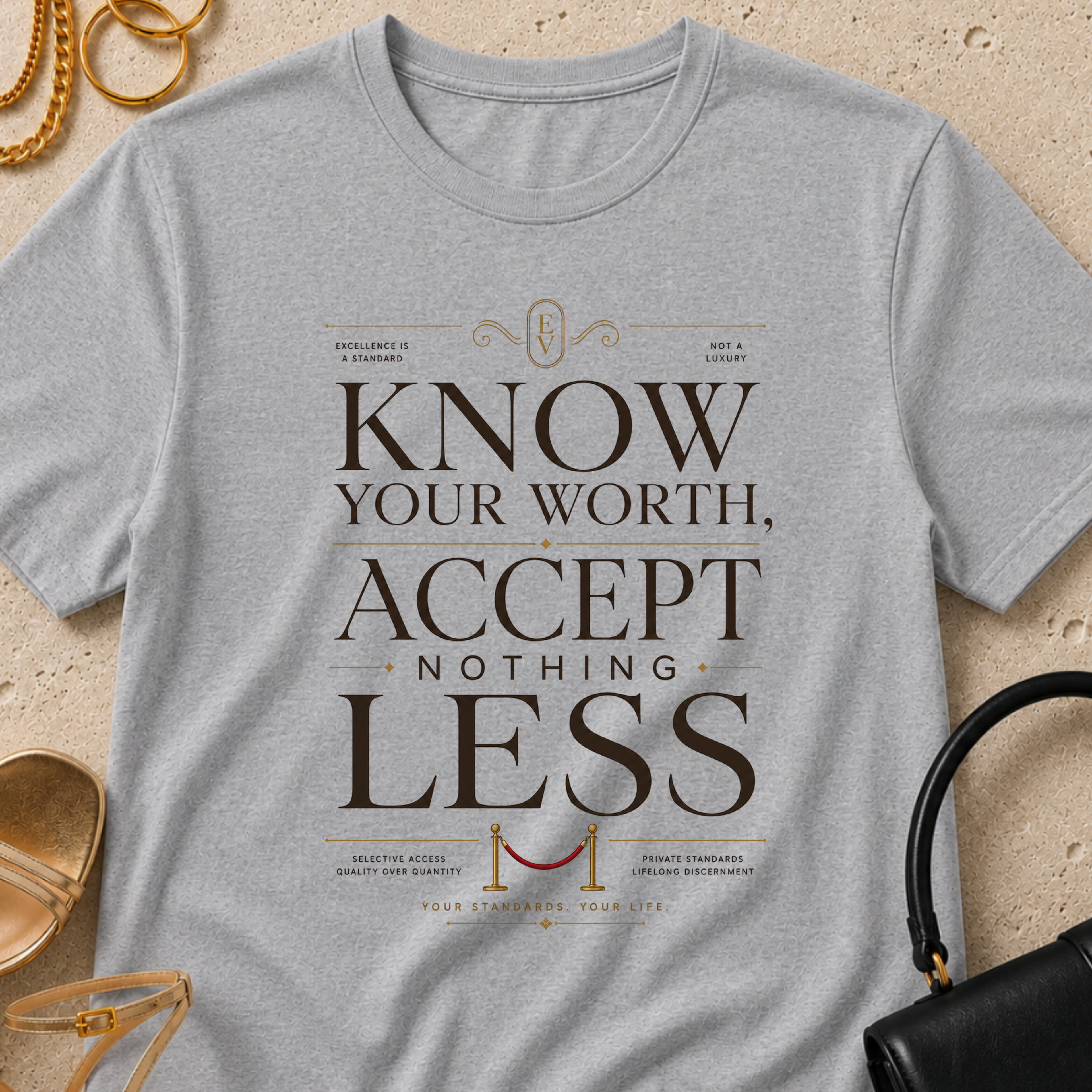 Know Your Worth, Accept Nothing Less - T-Shirt